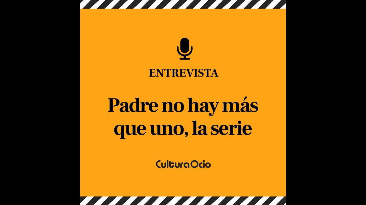 Padre no hay más que uno, la serie | Daniel Pérez Prada y Mariam Hernández