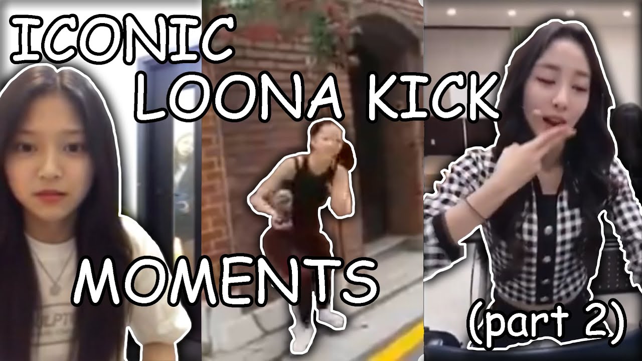 Iconic Loona Kick Moments - Part 2