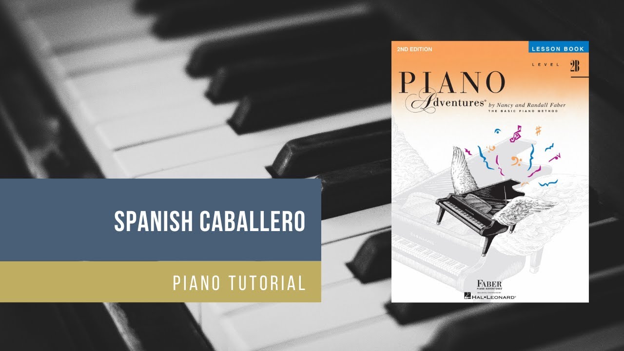 How to Play Spanish Caballero - Piano Adventures Lesson Book 2B
