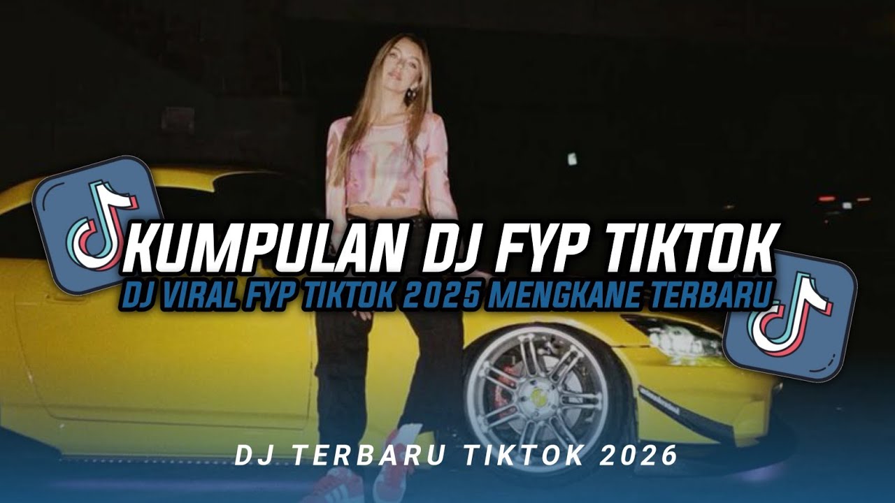 KUMPULAN DJ CAMPURAN FYP TIKTOK TERBARU || DJ CAMPURAN VIRAL TIKTOK 2026
