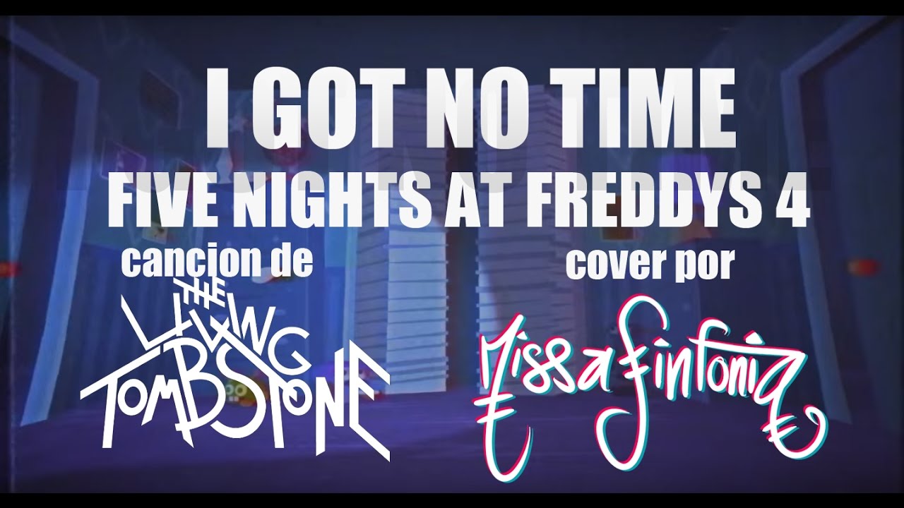 I Got No Time (Five Nights at Freddy's 4) En Español - MissaSinfonia y The Living Tombstone