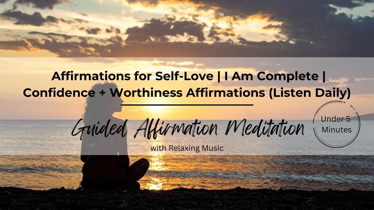 Affirmations for Self-Love | I Am Complete | Confidence + Worthiness Affirmations (Listen Daily)