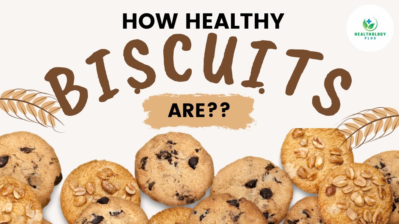Biscuits: A Bite into Health ! How healthy they are? | Healthology Plus |