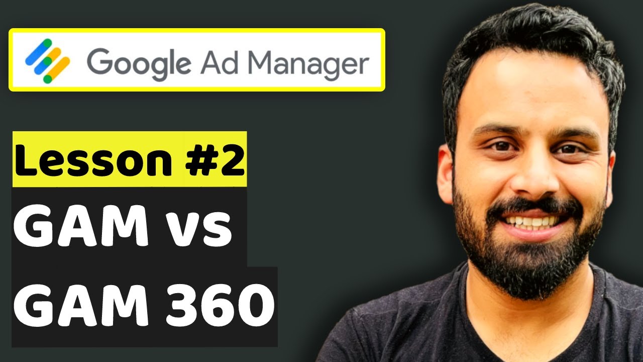 GAM vs GAM 360 - Lesson 2: Google Ad Manager Tutorial