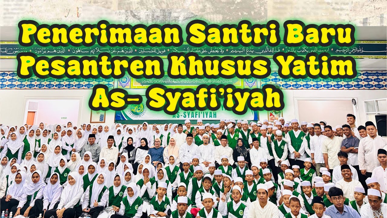 PENERIMAAN SANTRI BARU - PESANTREN KHUSUS YATIM AS-SYAFI’IYAH, JATIWARINGIN