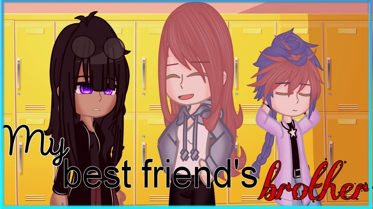 My Best friend's brother ||gacha club|| gcmm