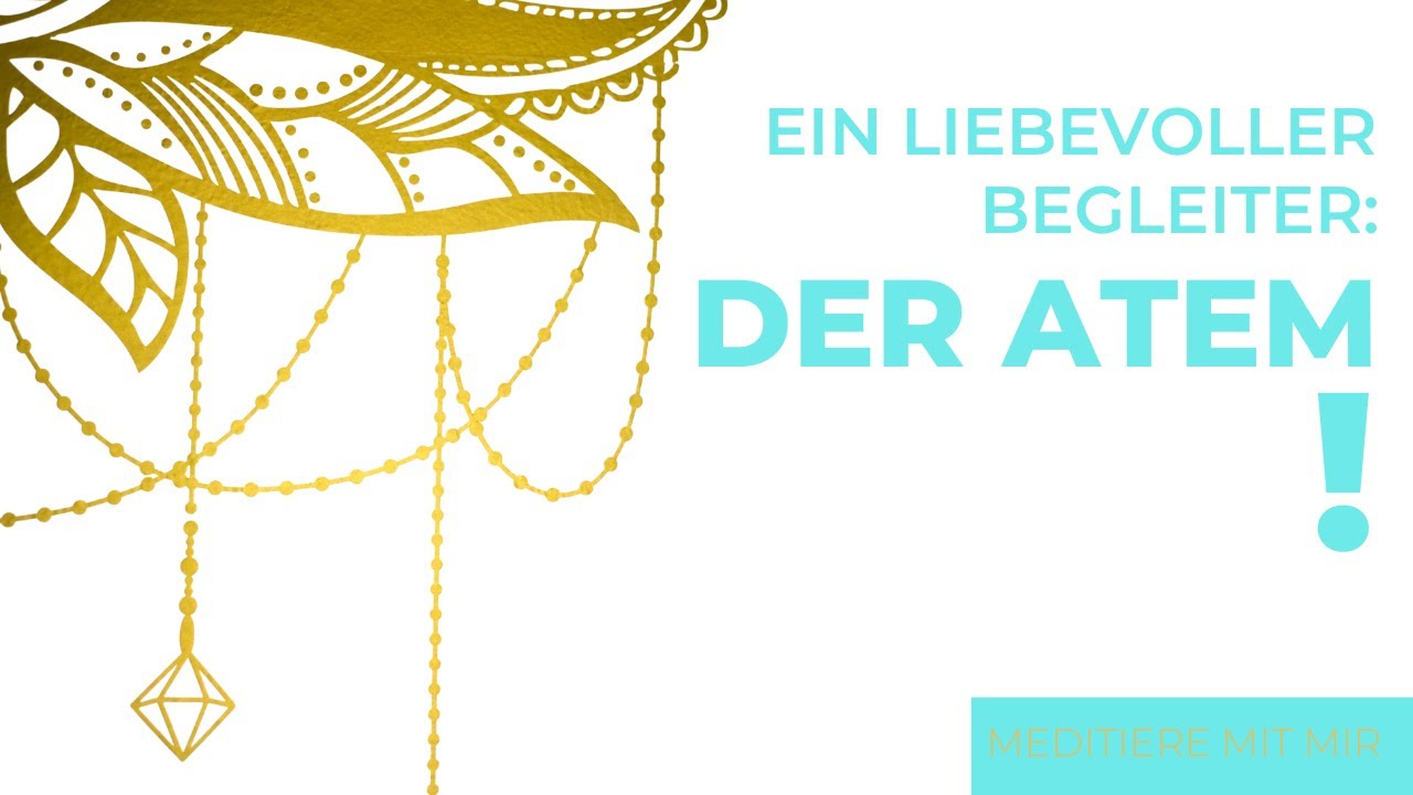 Liebevolles Atmen - Meditiere mit mir!
