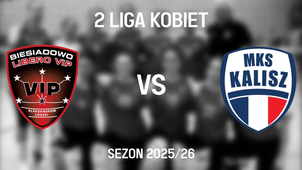 2 LIGA KOBIET 2025/26&mdash;Libero VIP Gwarant Aleksandr&oacute;w Ł&oacute;dzki vs MKS Kalisz