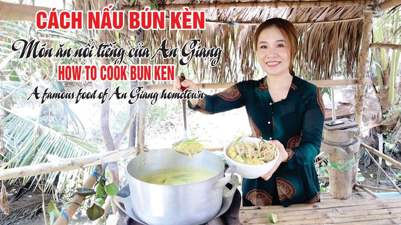 Cách nấu Bún Kèn - món ăn nổi tiếng của An Giang (How to cook Bun Ken - An Giang's famous food)
