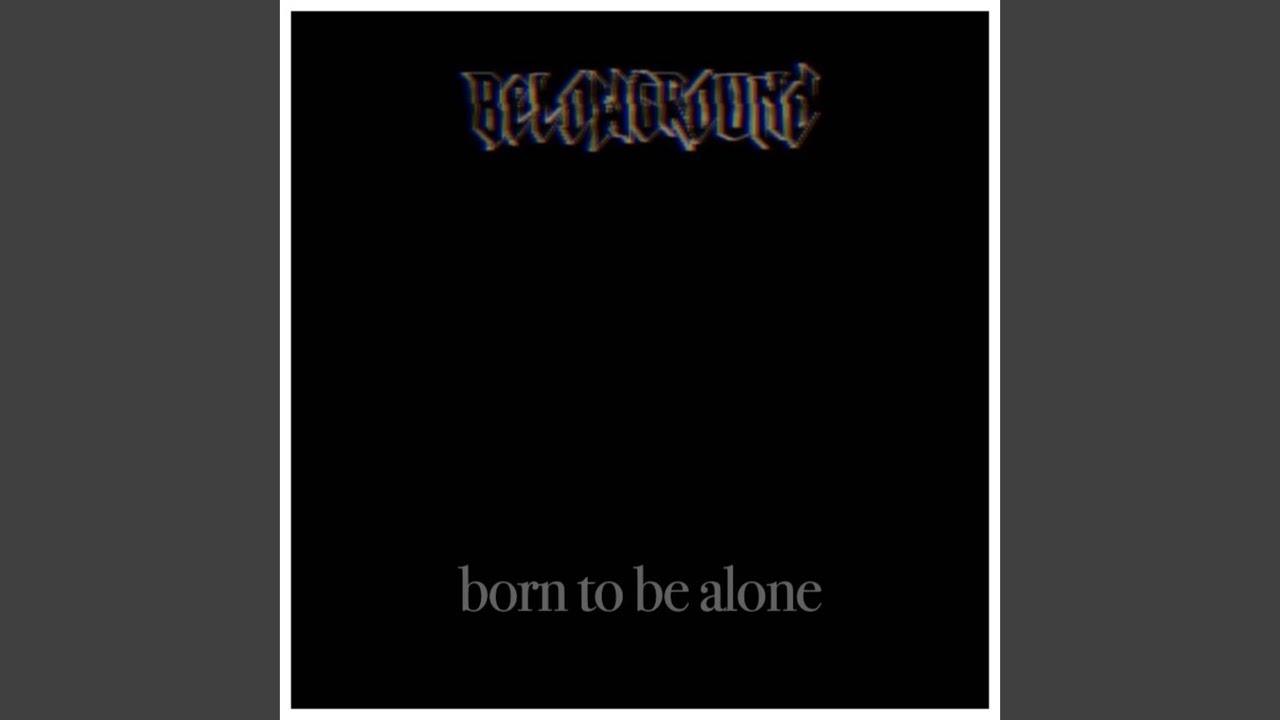 Born to be alone