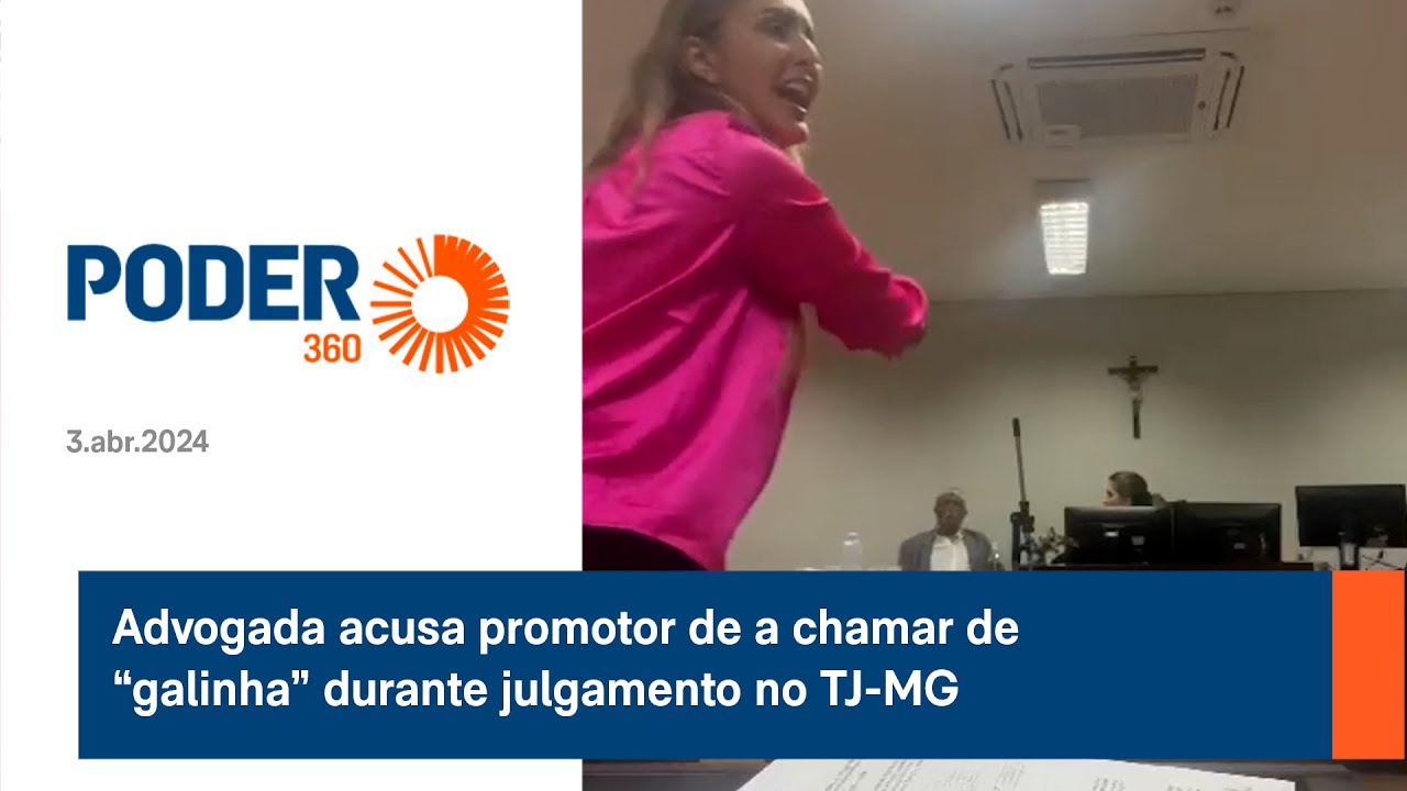 Advogada acusa promotor de a chamar de &ldquo;galinha&rdquo; durante julgamento no TJ MG
