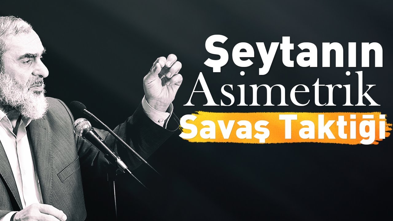 ŞEYTANIN ASİMETRİK SAVAŞ TAKTİĞİ -Dengesizlik- | Nureddin Yıldız