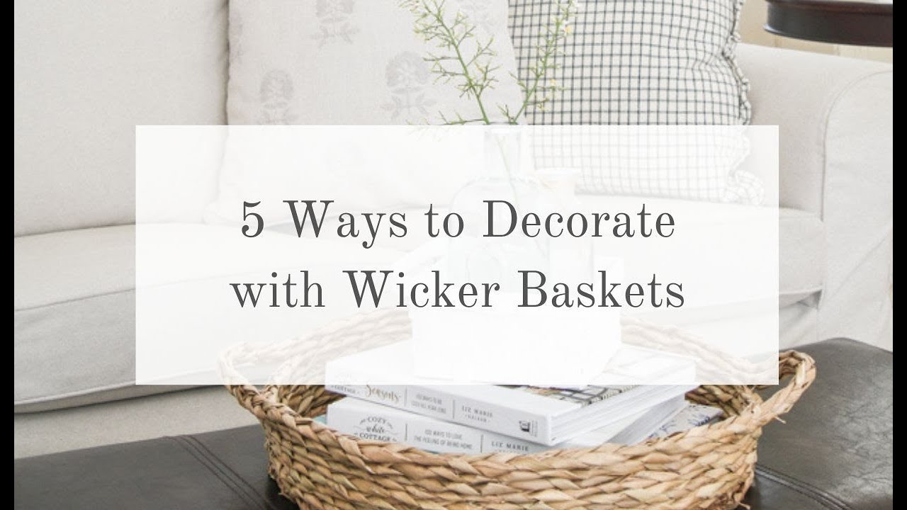 5 Ways To Use Wicker Baskets In Your Home Decor