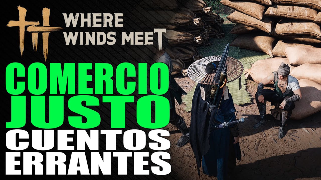Comercio Justo - Cuentos Errantes - Where Winds Meet