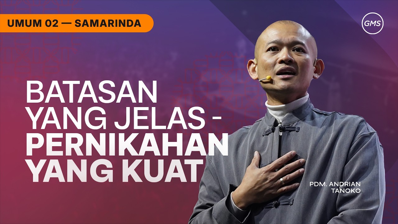 GMS SAMARINDA | BATASAN YANG JELAS - PERNIKAHAN YANG KUAT | PDM. ANDRIAN TANOKO