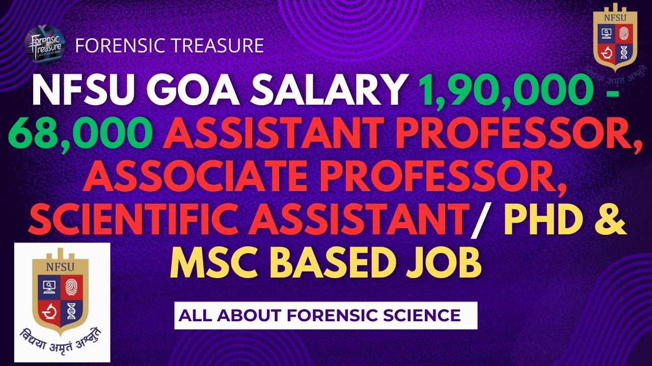 NFSU Goa Salary 1,90,000 - 68,000 | Assistant Professor, Associate Professor, Scientific Assistant