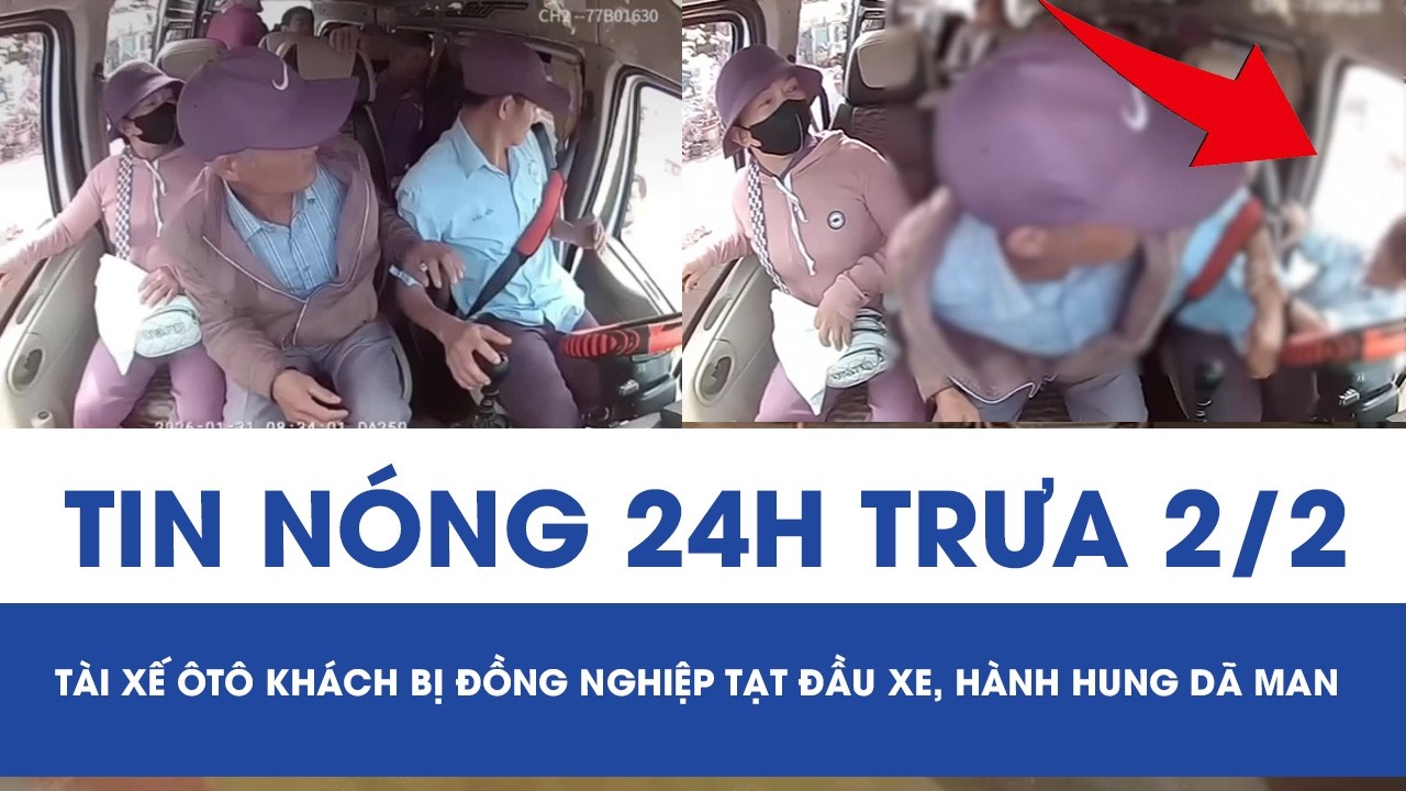 Trưa 2/2: Tài xế ôtô khách bị đồng nghiệp đánh dã man ngay tại ghế lái, camera ghi cảnh phẫn nộ