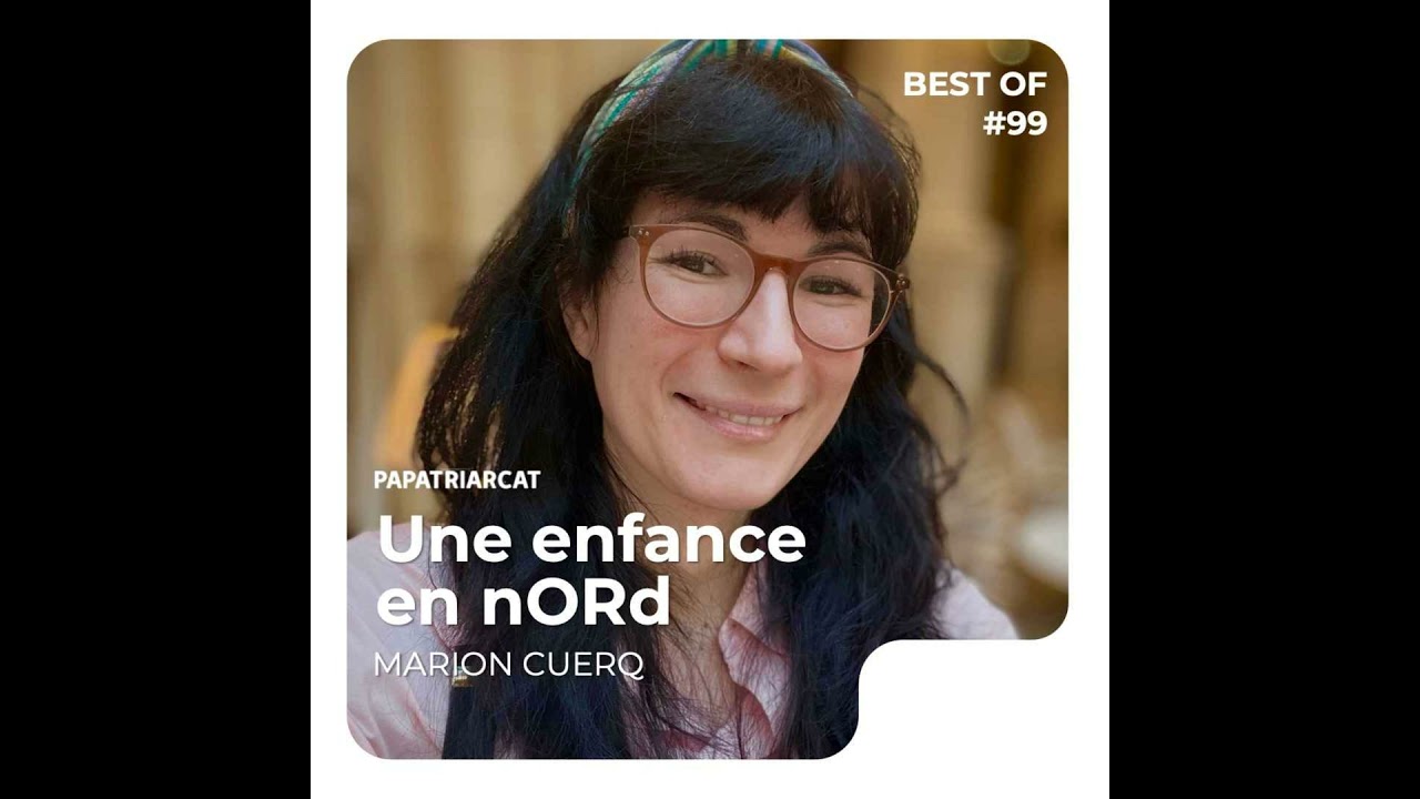 BEST OF #99 - Une enfance en nORd - Marion Cuerq