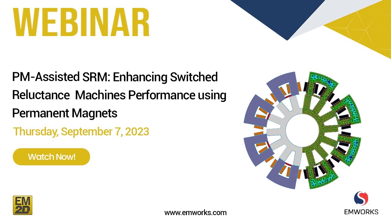[Webinar]PM-Assisted SRM: Enhancing Switched Reluctance Machines Performance using Permanent Magnets