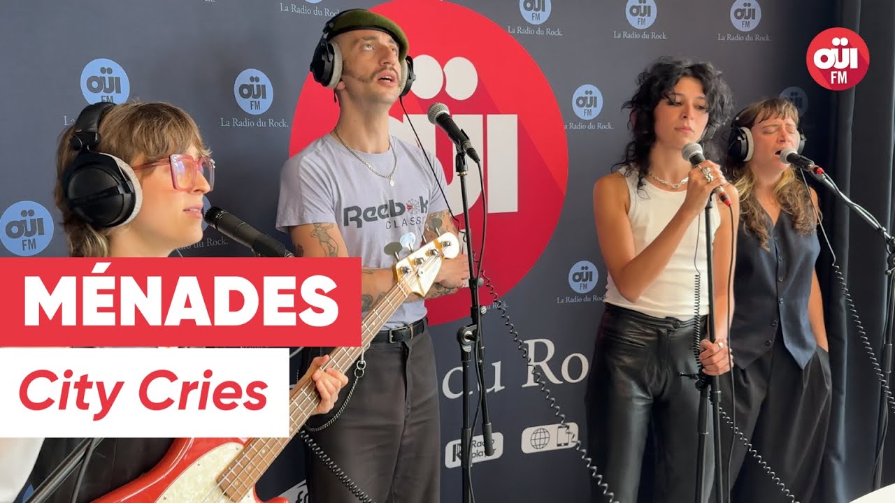 Ménades - City Cries (Live sur OÜI FM)