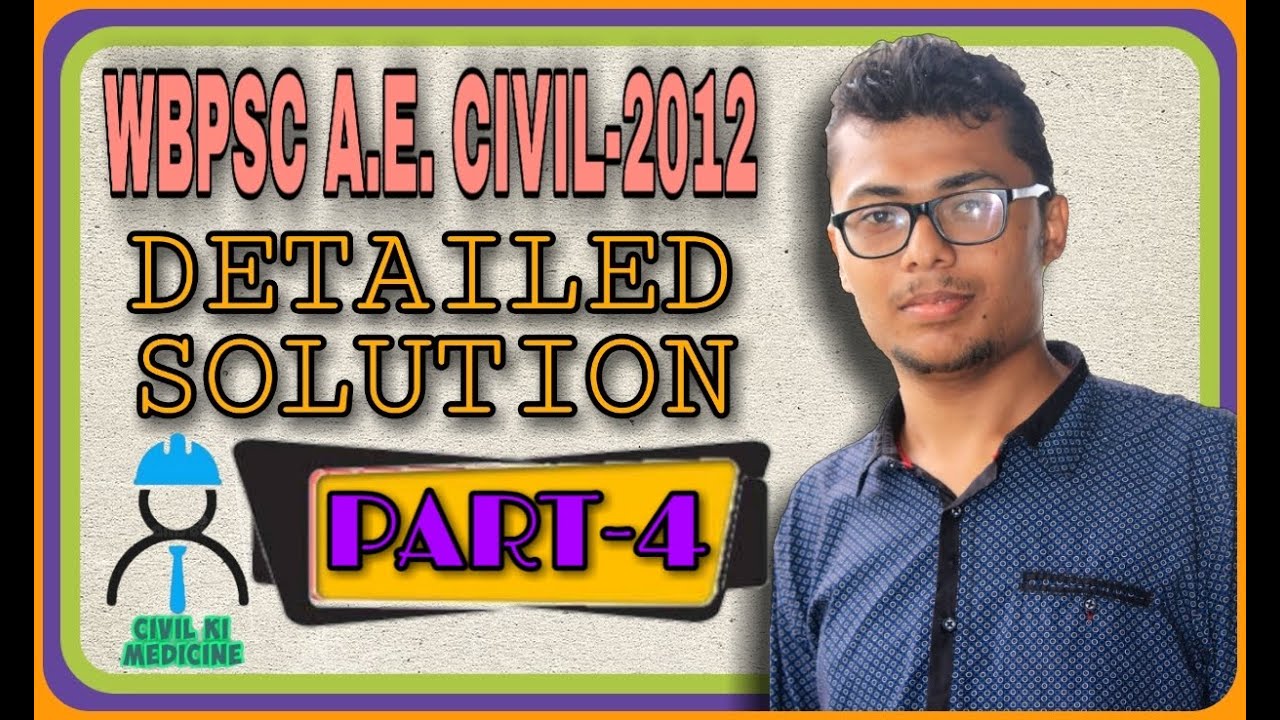 WBPSC A.E. CIVIL-2012 II DETAILED SOLUTION II PART-4 OF 4