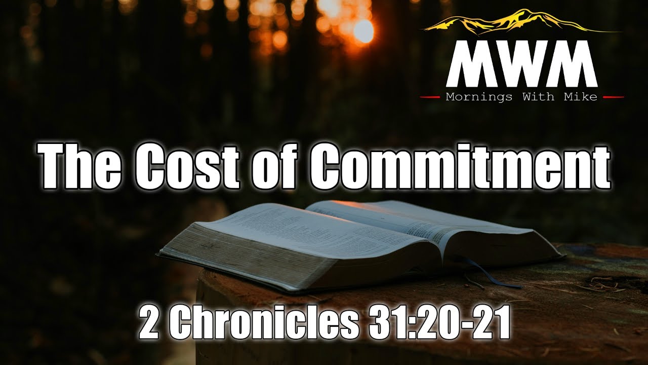 Cost of Commitment | 2 Chronicles 31:20-21