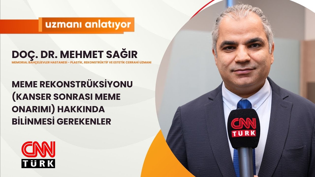 CNNTURK|UZMANI ANLATIYOR|MEME REKONSTRÜKSİYONU (KANSER SONRASI MEME ONARIMI)|DOÇ. DR. MEHMET SAĞIR|