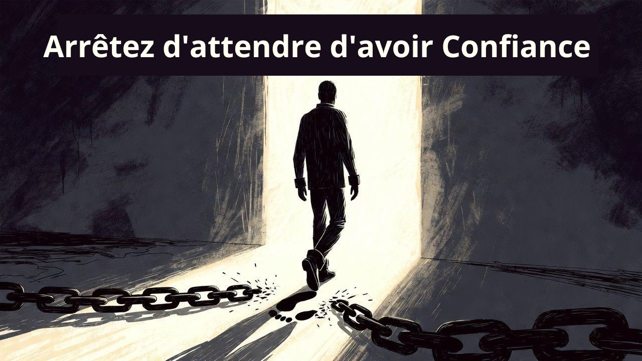 Arrêtez d'attendre d'avoir confiance (Le Protocole du Pas Imparfait)
