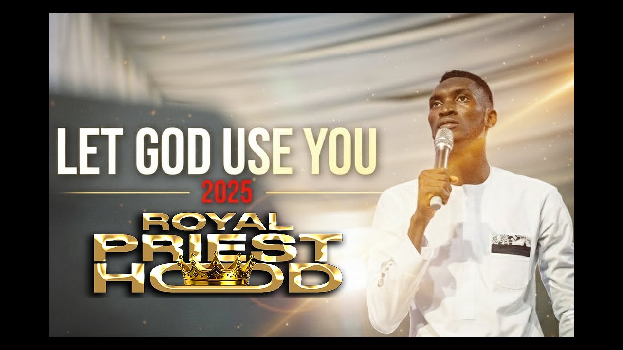 ROYAL PRIESTHOOD | APOSTLE OCHE MICHAEL | LET GOD USE YOU 2025