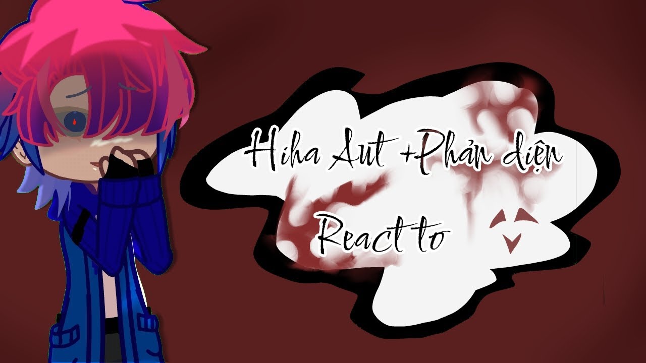 Hiha Aut+Phản diện react to||By:Yunni||React có ship||Mô tả|| #hihaaut  #gacha