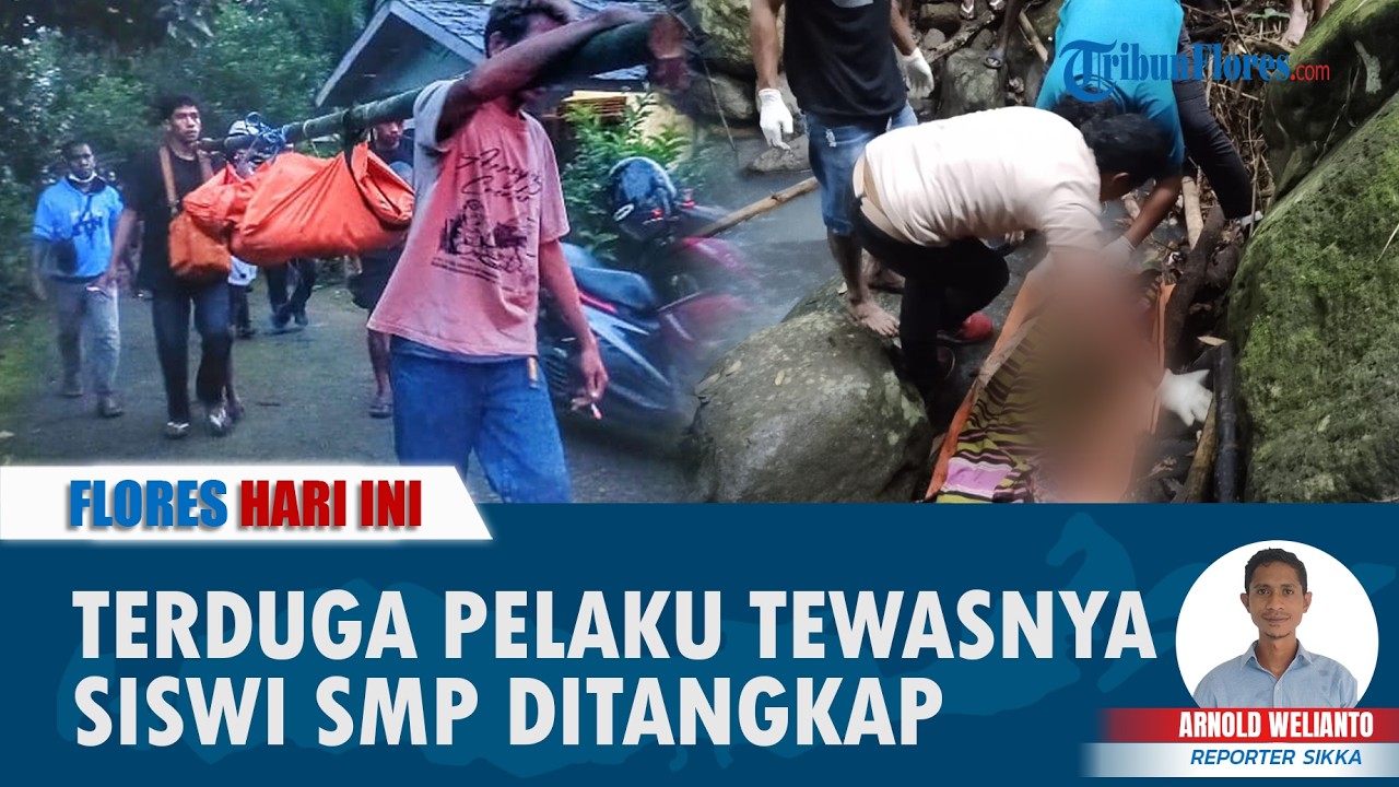 FLORES HARI INI: Kurang dari 24 Jam Polisi Berhasil Tangkap Terduga Pelaku Tewasnya Siswi SMP