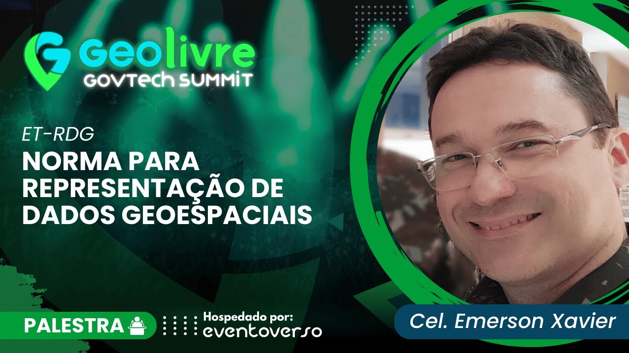 ET-RDG - Norma para Representação de Dados Geoespaciais | Palestrante Coronel Emerson