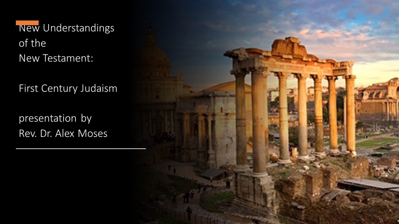 New Understandings of the New Testament: First Century Judaism