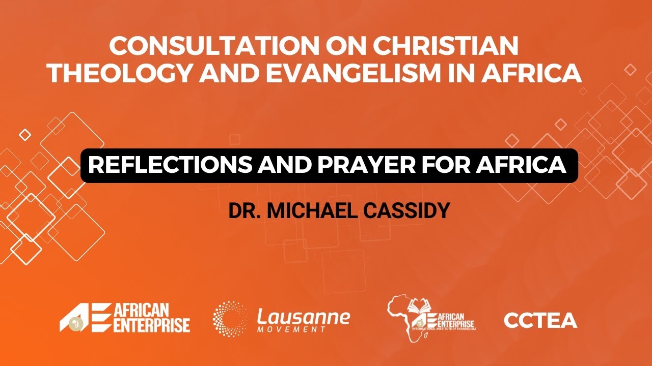 Reflections and Prayer for Africa - Dr. Michael Cassidy