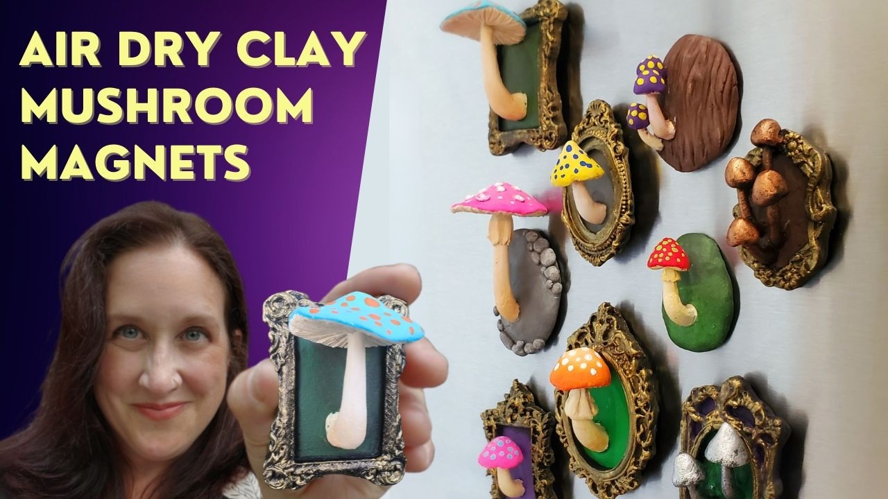 How to Make Whimsical Mushroom Magnets with Air Dry Clay: Step by Step Tutorial