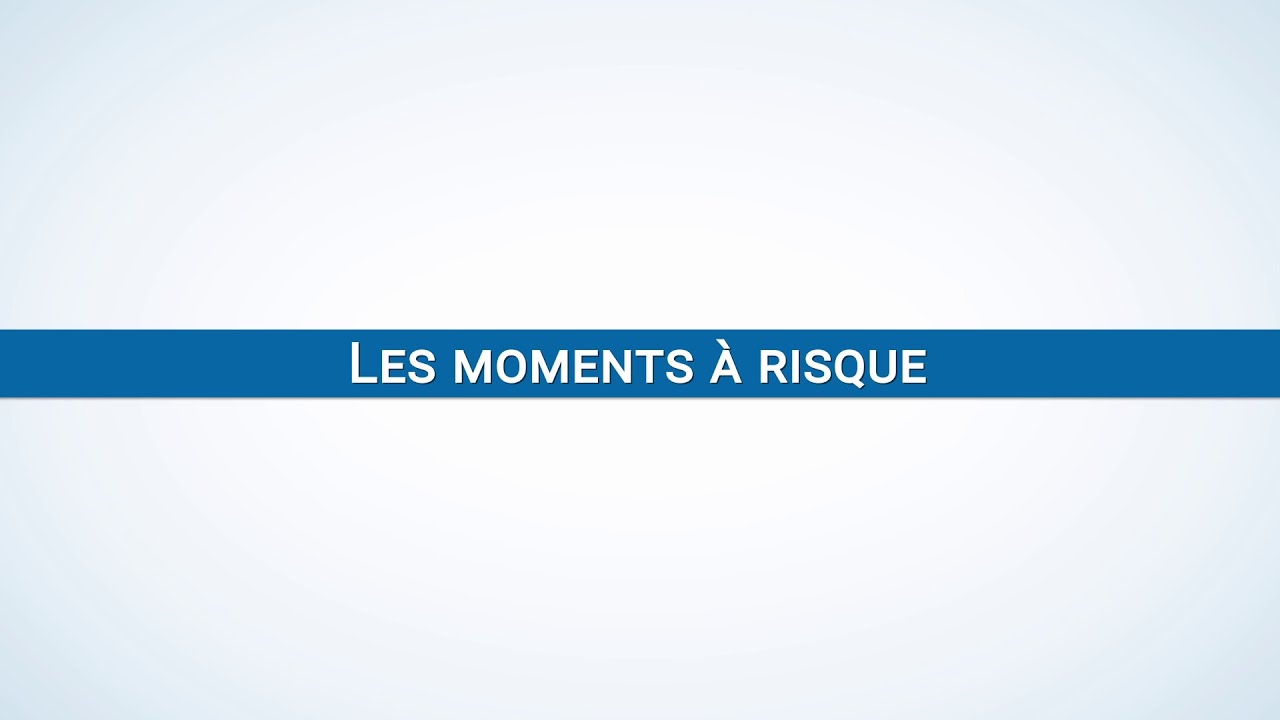 Tuto facteurs non techniques : 11 Les moments &agrave; risque