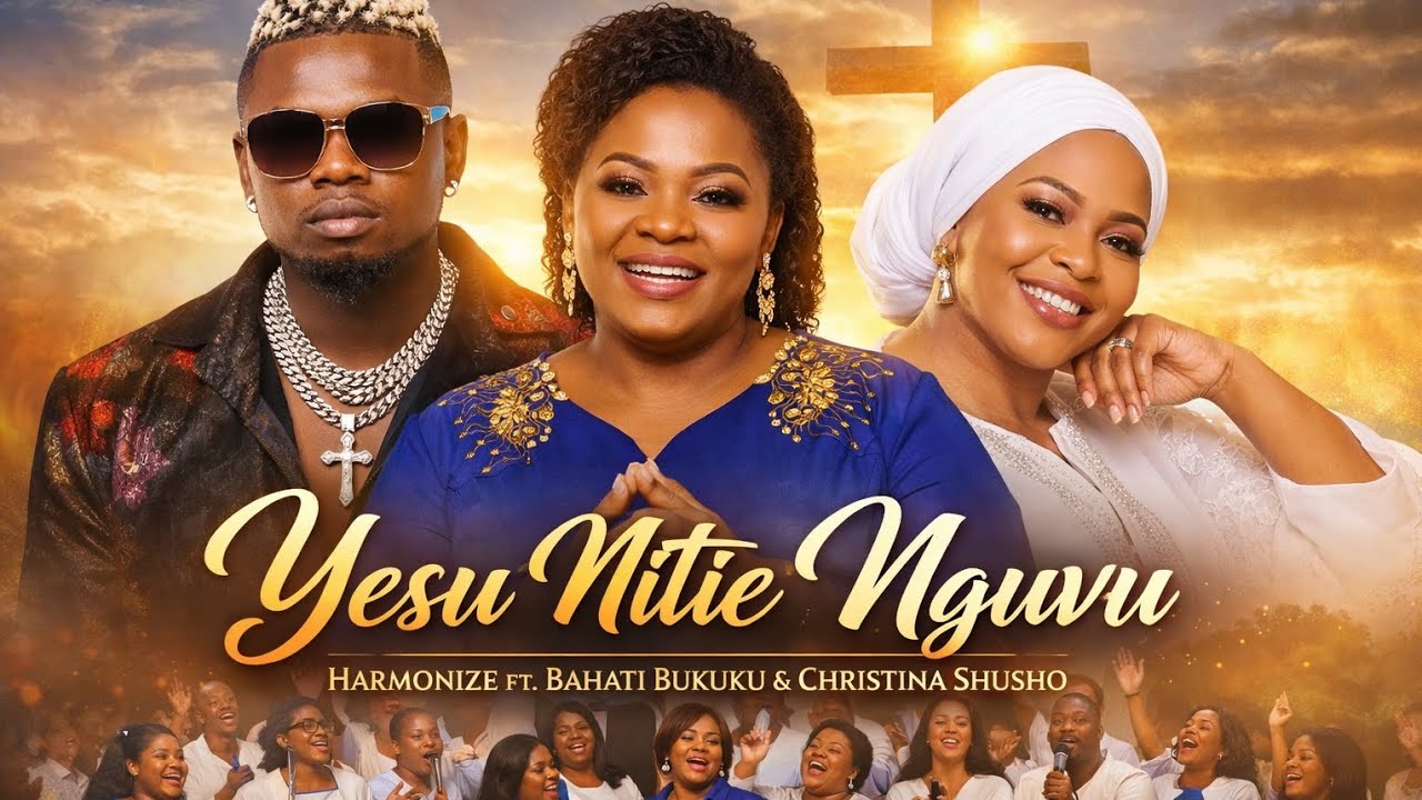 Harmonize ft. Bahati Bukuku & Christina Shusho_Yesu Nitie Nguvu | Tanzanian Gospel 2026