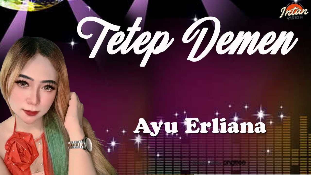 TETEP DEMEN (Kebayang ning gantenge Mengkenen temen rasane) AYU ERLIANA