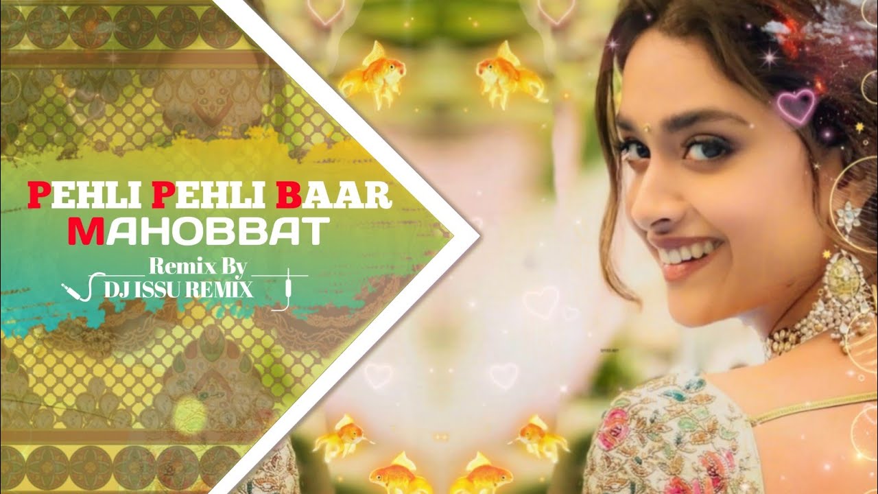 Pehli Pehli Baar Mohabbat Song| Hindi Song| Dj Issu | Bollywood Song | Hindi Remix Song|