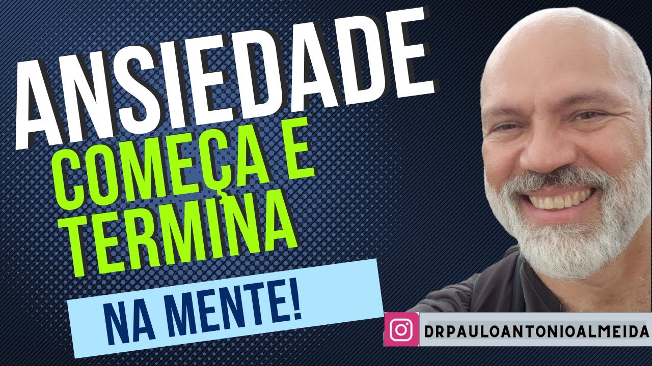ANSIEDADE COMEÇA E TERMINA NA MENTE - COMO QUEBRAR O CICLO DOS PENSAMENTOS ANSIOSOS?