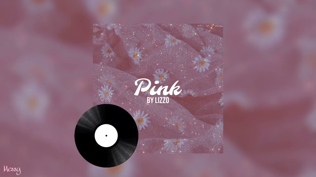 Pink - Lizzo (sped up)