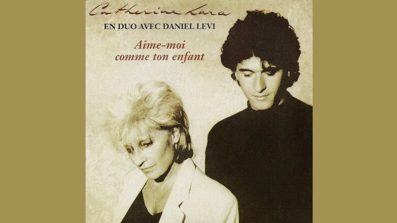 Catherine Lara & Daniel Levi - Aime moi comme ton enfant ( 1992 )