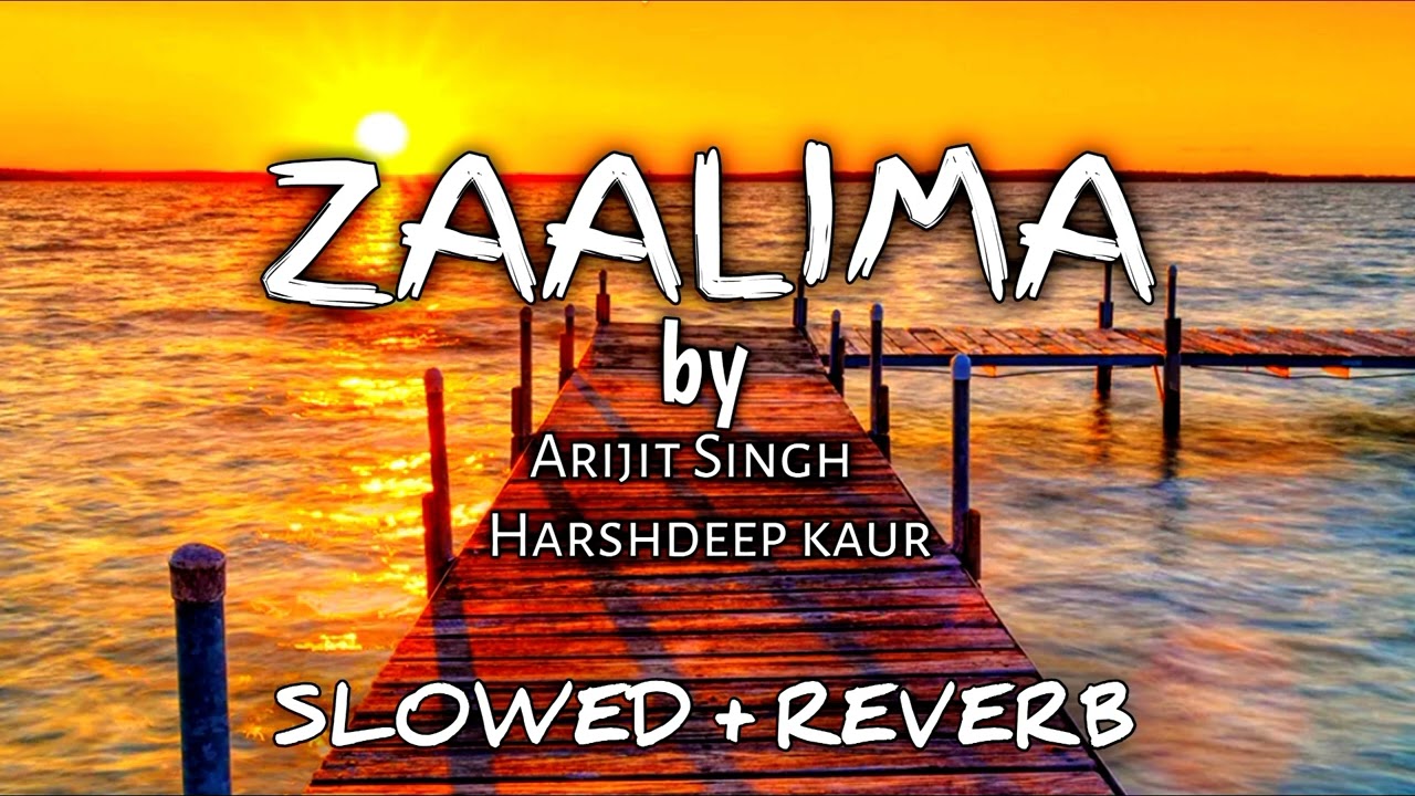 Zaalima [ Slowed+Reverb]-Arijit Singh, Harshdeep kaur
