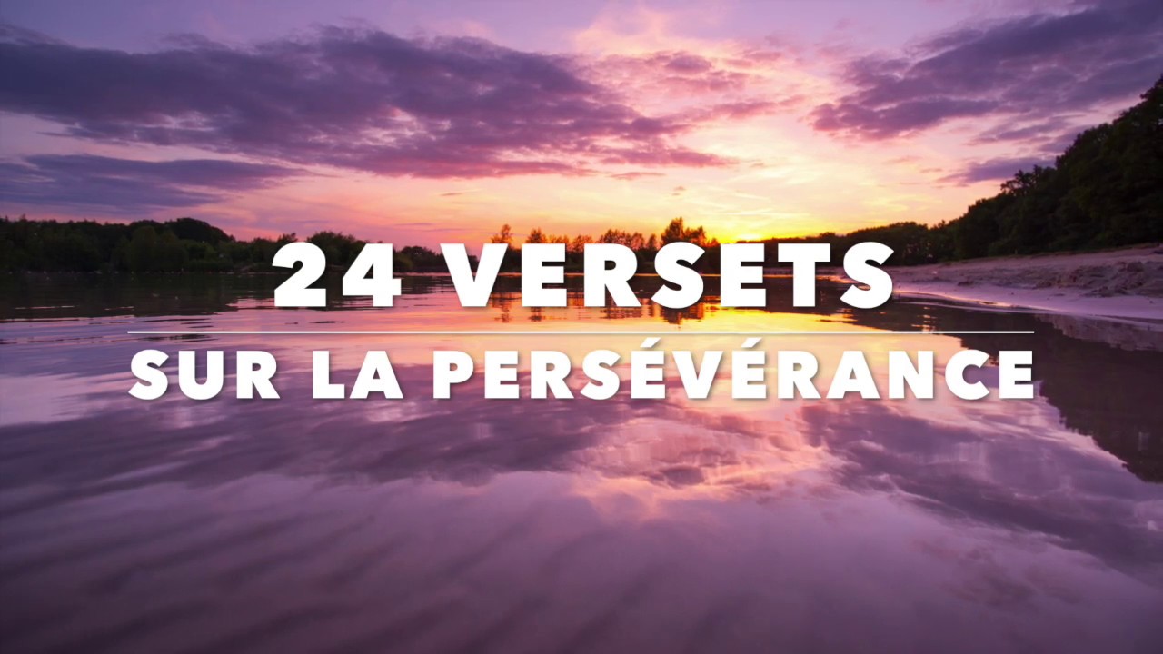 24 VERSETS SUR LA PERSEVERANCE - N'abandonne pas l Canal d'Encouragement By Prisca