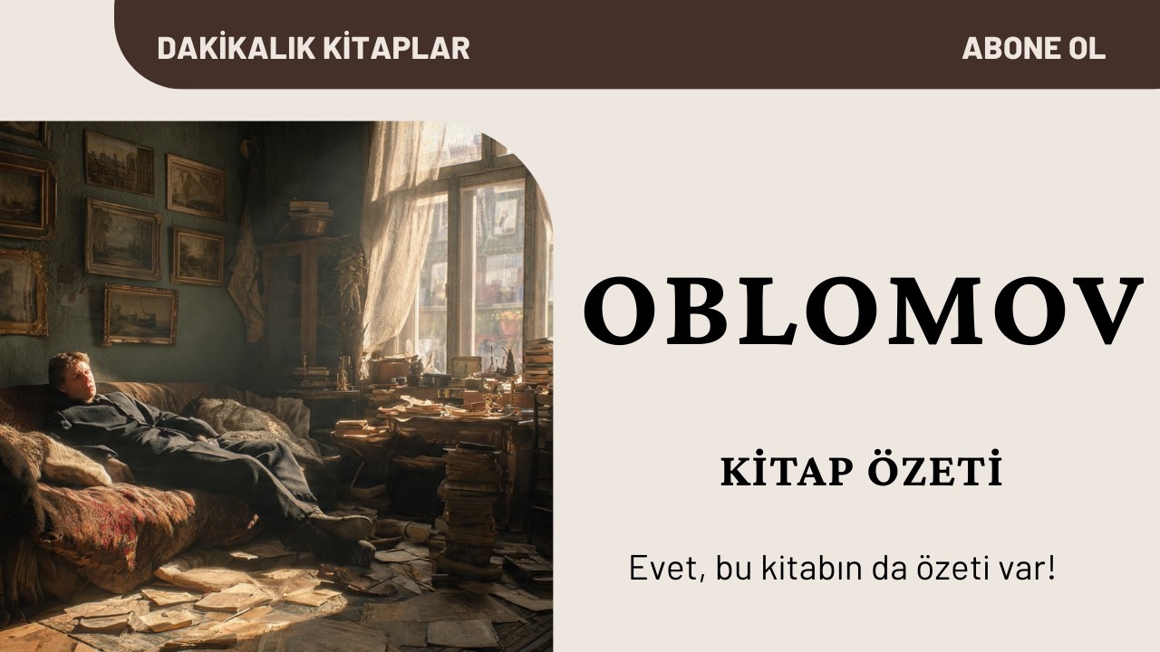 Oblomov Kitap Özeti | Tembelliğin Trajik Hikayesi – İvan Gonçarov’un Efsane Romanı