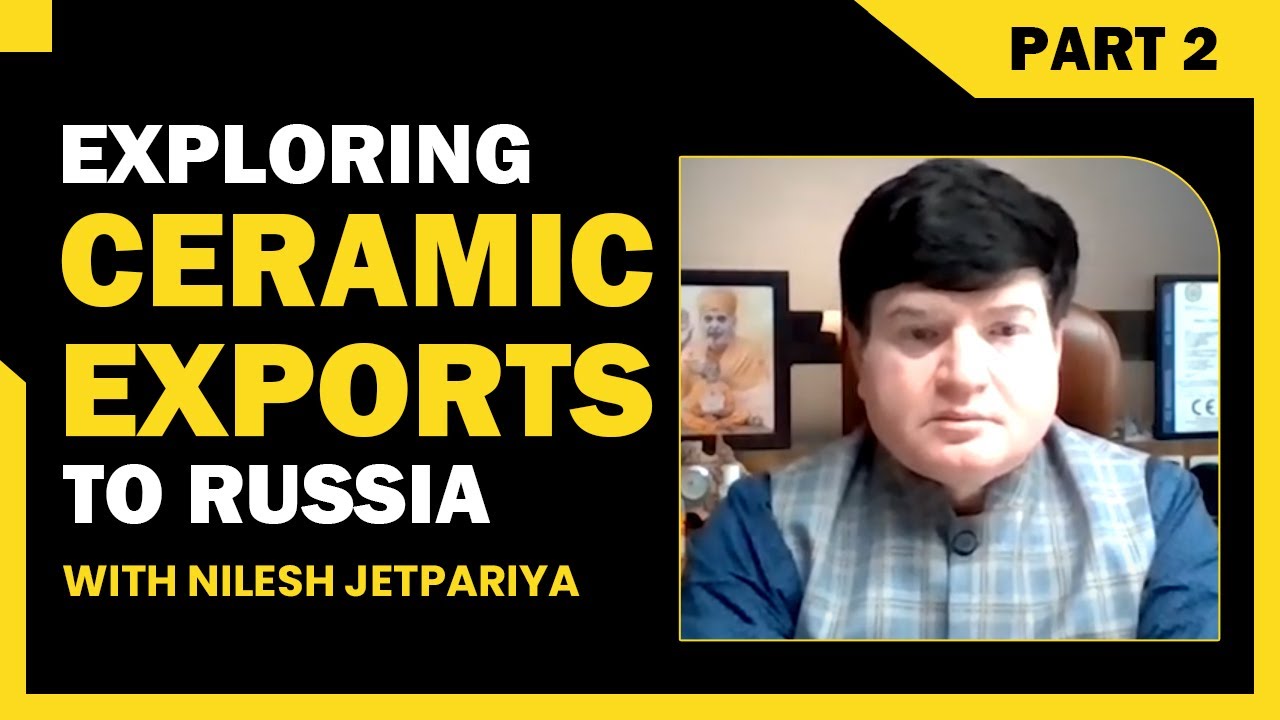 Exploring Ceramic Exports to Russia With Nilesh Jetpariya | Part 2 | iiiEM