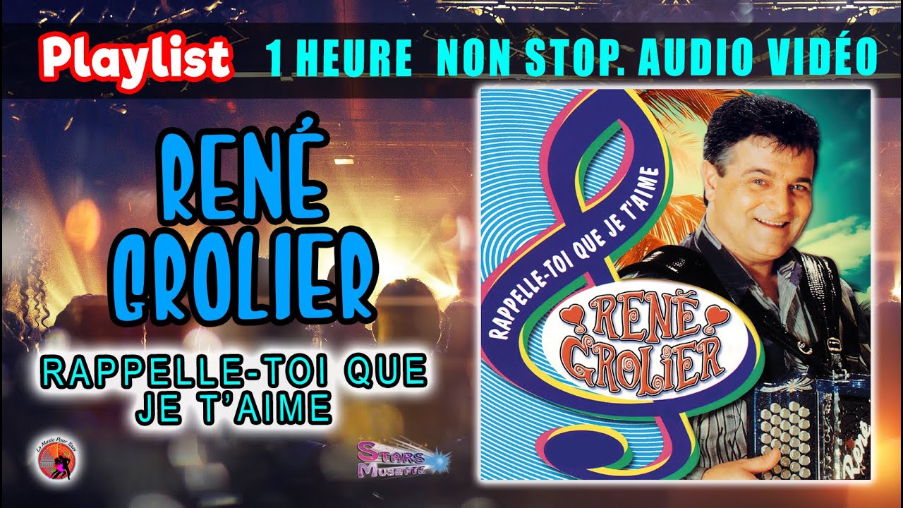 Playlist. René Grolier. Rappelle toi que je t'aime. 1 Heure Non Stop Audio Vidéo 16 Titres Enchainer