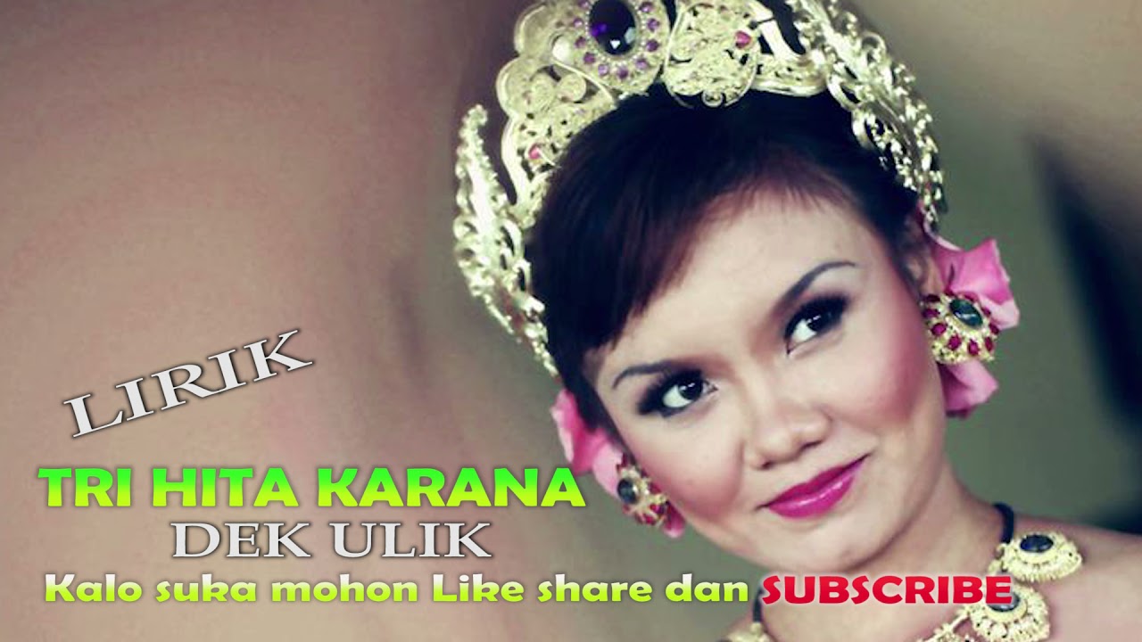 LIRIK LAGU TRI HITA KARANA DEK ULIK