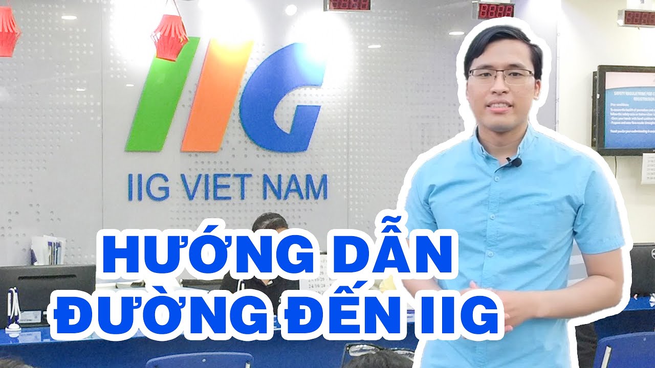 Hướng Dẫn Đường Đến IIG Việt Nam Chi Nhánh HCM