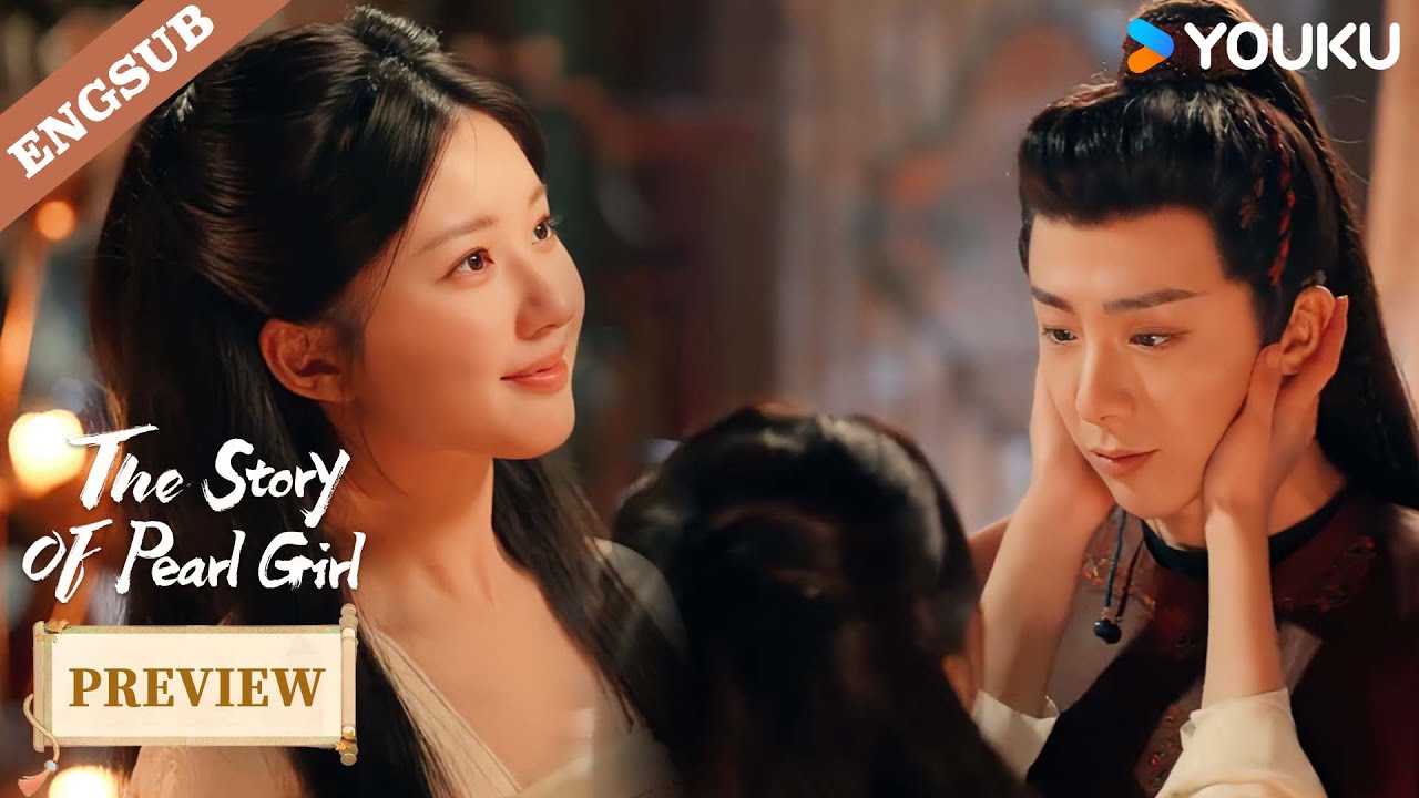 [Preview] EP37-40: In their eyes, there is only each other!🥰💞 | The Story of Pearl Girl | YOUKU